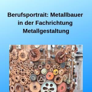 Berufsportrait Metallbauer in der Fachrichtung Metallgestaltung