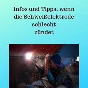 Infos und Tipps, wenn die Schweißelektrode schlecht zündet