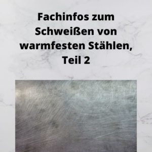 Fachinfos zum Schweißen von warmfesten Stählen, Teil 2