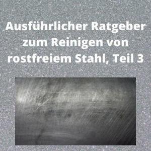 Ausführlicher Ratgeber zum Reinigen von rostfreiem Stahl, Teil 3