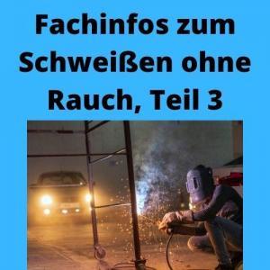 Fachinfos zum Schweißen ohne Rauch, Teil 3