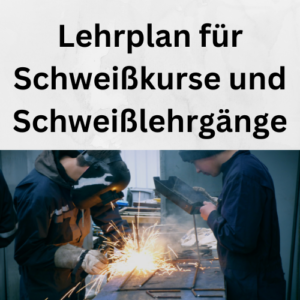 Lehrplan für Schweißkurse und Schweißlehrgänge