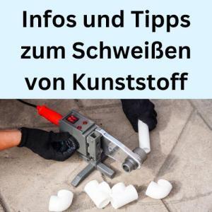 Infos und Tipps zum Schweißen von Kunststoff